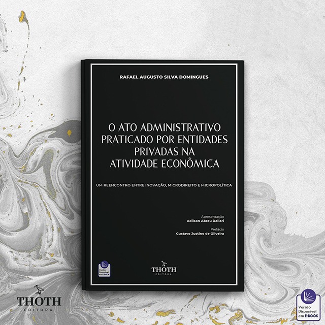 Leia mais sobre o artigo Procurador do Estado Rafael Augusto Silva Domingues publica livro sobre ato administrativo pela THOTH Editora