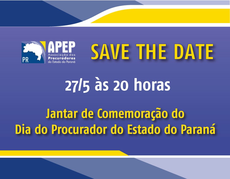 Leia mais sobre o artigo Save The Date – Jantar em Comemoração ao Dia do Procurador do Estado do Paraná