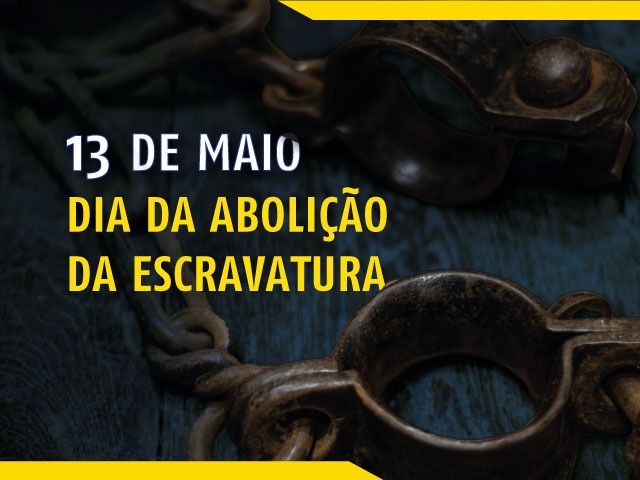Read more about the article 13 DE MAIO – DIA DA ABOLIÇÃO DA ESCRAVATURA